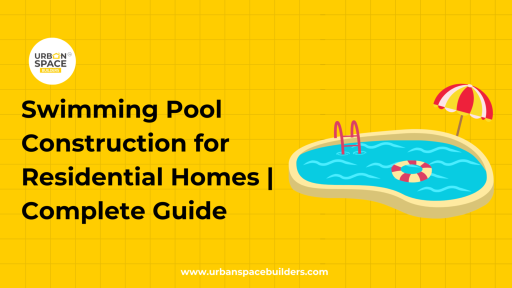 Swimming pool construction for residential homes by Urbanspace Builders, offering custom-designed pools that complement your home’s aesthetics and functionality.