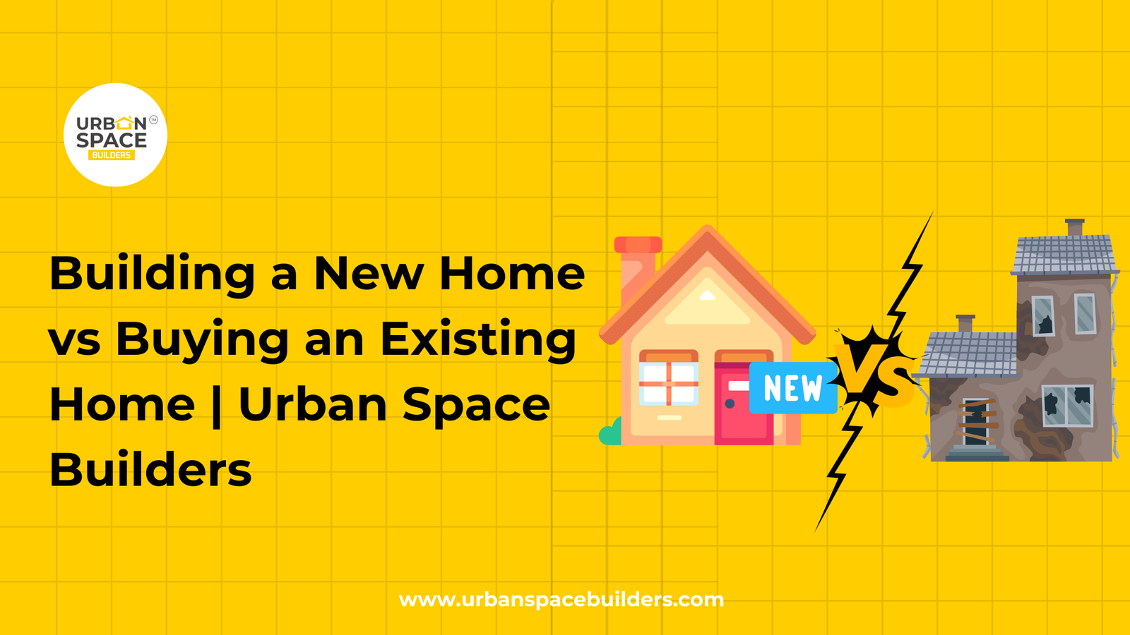 Building a New Home vs Buying an Existing Home | Urban Space Builders