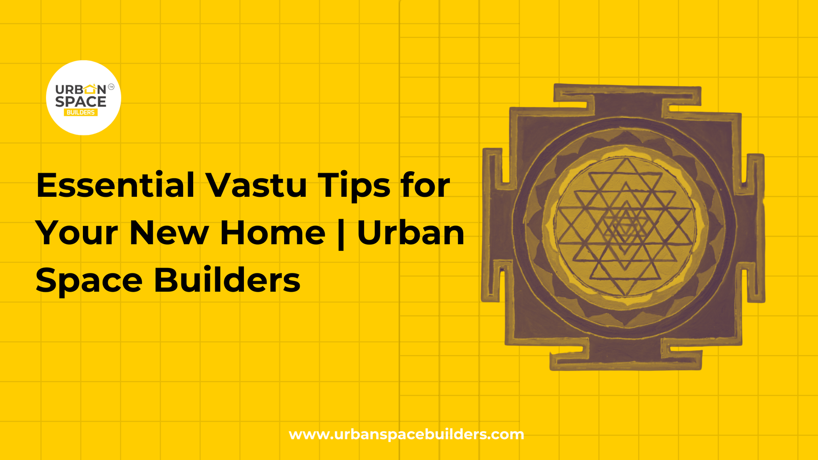 Vastu Tips for Building Homes – Urbanspace Builders